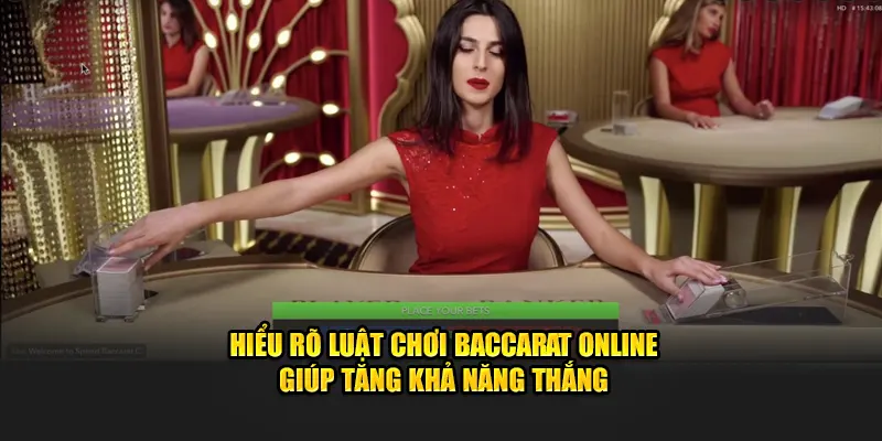 Hiểu rõ luật chơi Baccarat Online giúp tăng khả năng thắng